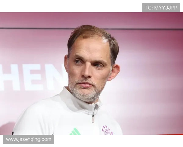 图赫尔的执教秘诀解析：战术灵活性与团队信任对球队成功的重要性