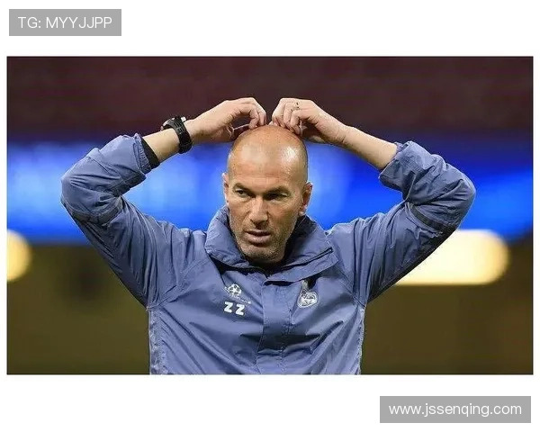 齐达内：天才球员与优秀教练的完美结合值得关注，如何塑造现代足球战术分析